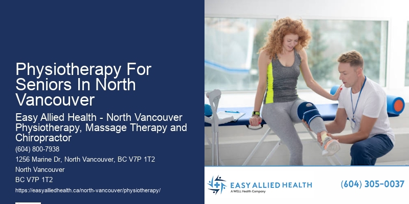 Physiotherapy For Seniors In North Vancouver Physiotherapy For Post-Surgery Recovery