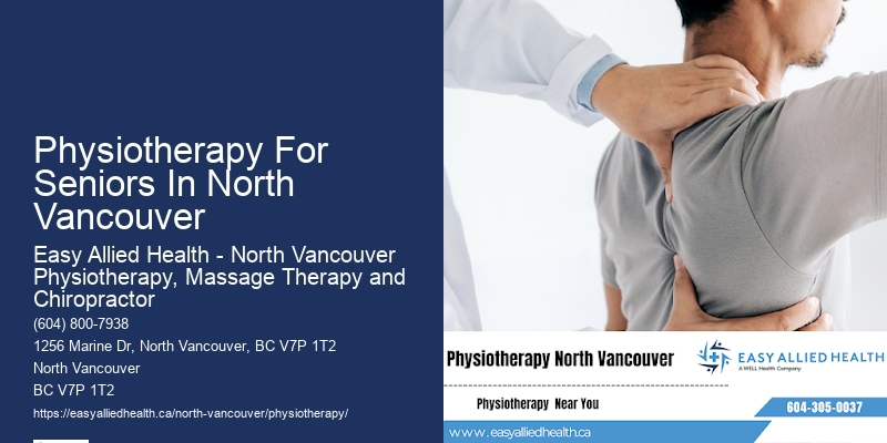 Holistic Physiotherapy Approach Physiotherapy For Seniors In North Vancouver
