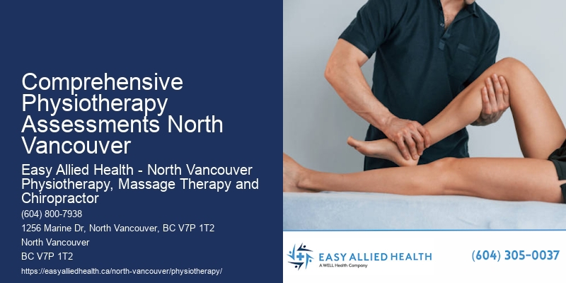 Comprehensive Physiotherapy Assessments North Vancouver Post-Surgery Physiotherapy