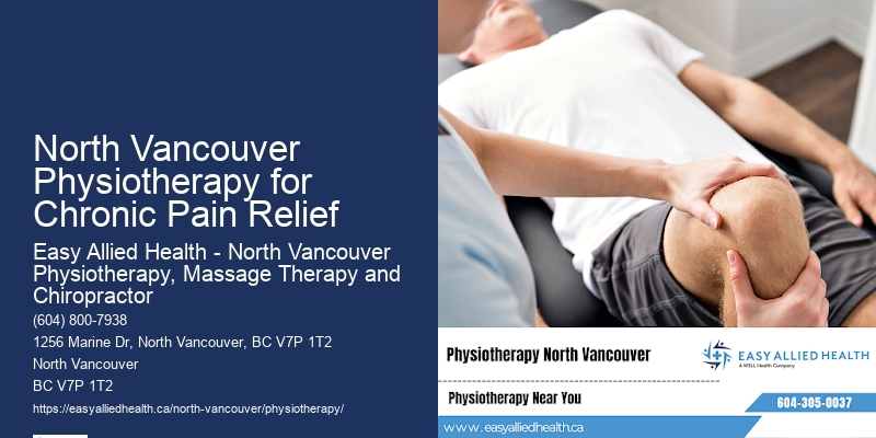 Physiotherapy Near Me North Vancouver Physiotherapy for Chronic Pain Relief