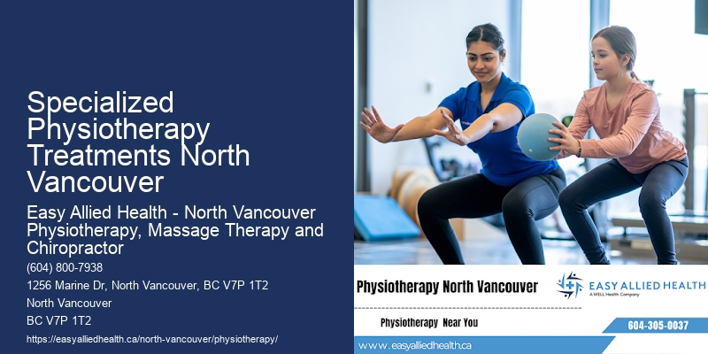 Specialized Physiotherapy Treatments North Vancouver Effective Physiotherapy Techniques