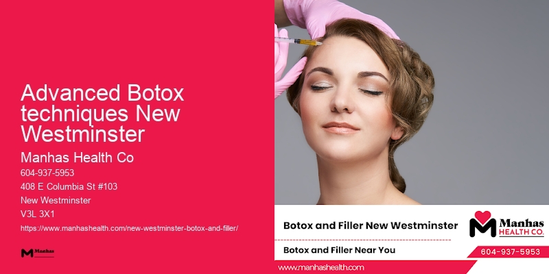 Advanced Botox techniques New Westminster Botox aesthetics