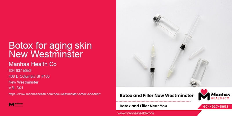 Botox for aging skin New Westminster Botox injections