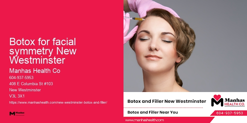 Botox for facial volume loss Botox for facial symmetry New Westminster