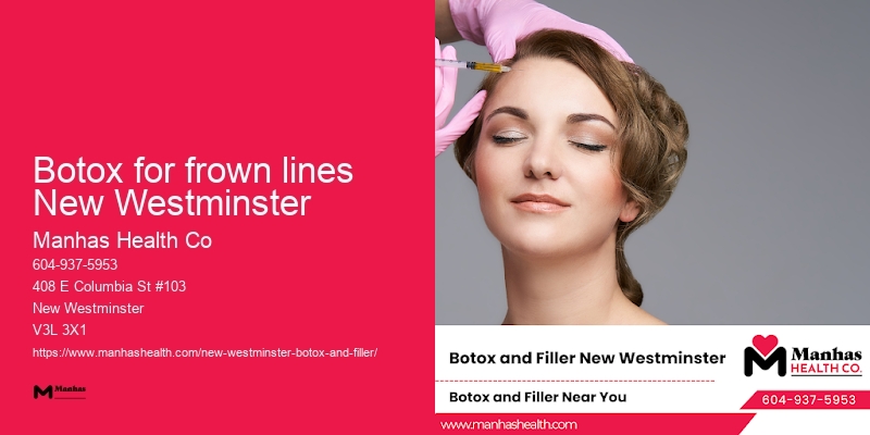 Botox for facial contouring Botox for frown lines New Westminster