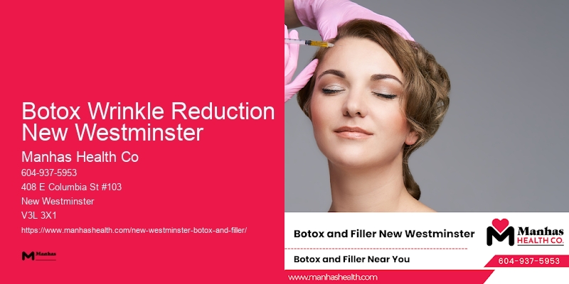 Botox services in Botox Wrinkle Reduction New Westminster area